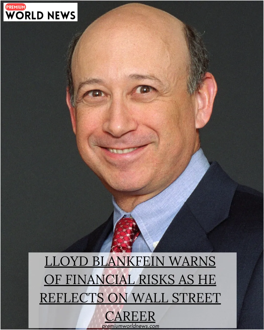 Lloyd Blankfein Warns of Financial Risks as He Reflects on Wall Street Career