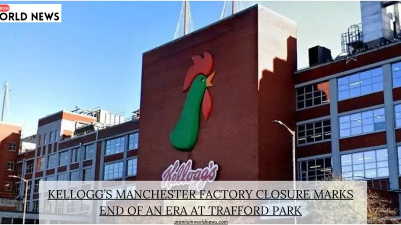 Kellogg’s Manchester Factory